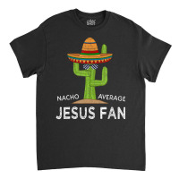 Fun Hilarious Saying Jesus Fan Classic T-shirt | Artistshot