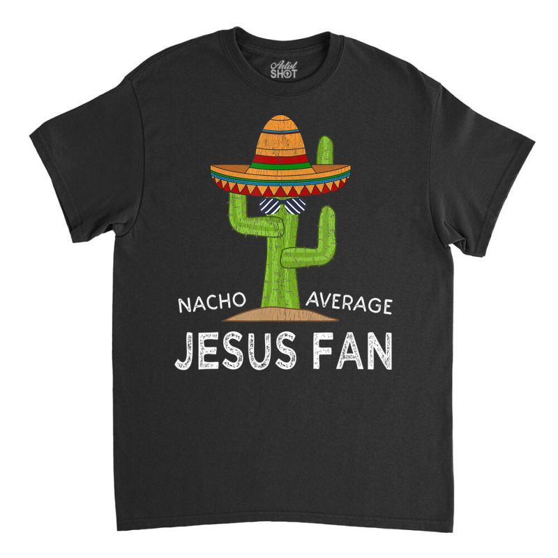 Fun Hilarious Saying Jesus Fan Classic T-shirt by cm-arts | Artistshot