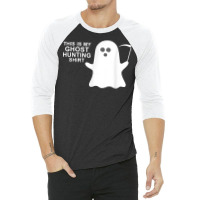 This Is My Ghost Hunting Halloween Shirt T Shirt 3/4 Sleeve Shirt | Artistshot