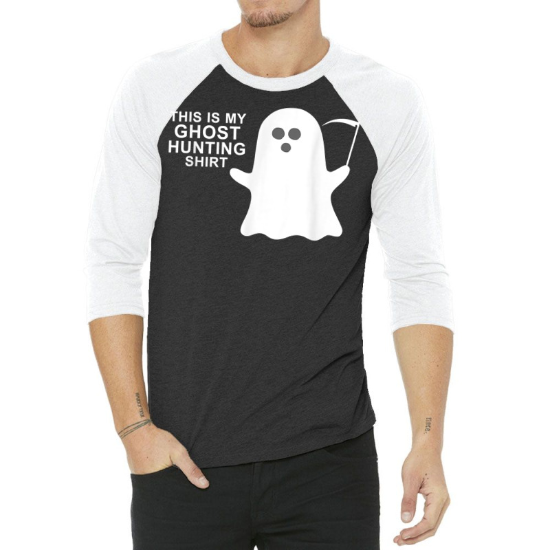 This Is My Ghost Hunting Halloween Shirt T Shirt 3/4 Sleeve Shirt by pofijinashu | Artistshot