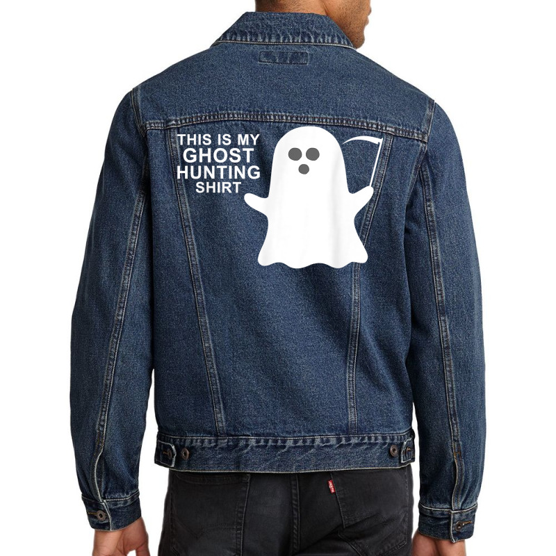 This Is My Ghost Hunting Halloween Shirt T Shirt Men Denim Jacket by pofijinashu | Artistshot