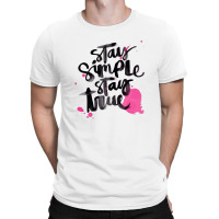 Stay Simple Stay True T-shirt | Artistshot