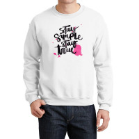 Stay Simple Stay True Crewneck Sweatshirt | Artistshot