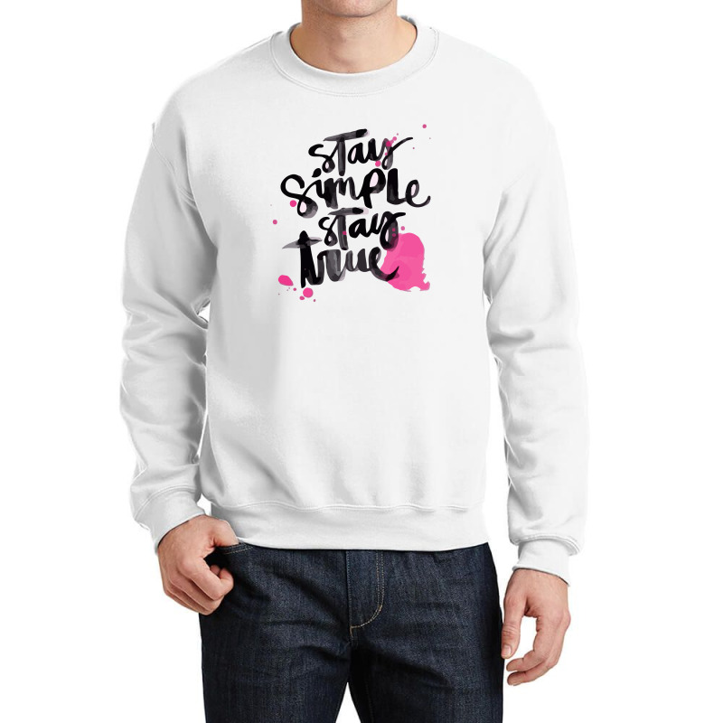 Stay Simple Stay True Crewneck Sweatshirt | Artistshot