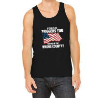 If This Flag Triggers You You're In Wrong Country Tank Top | Artistshot