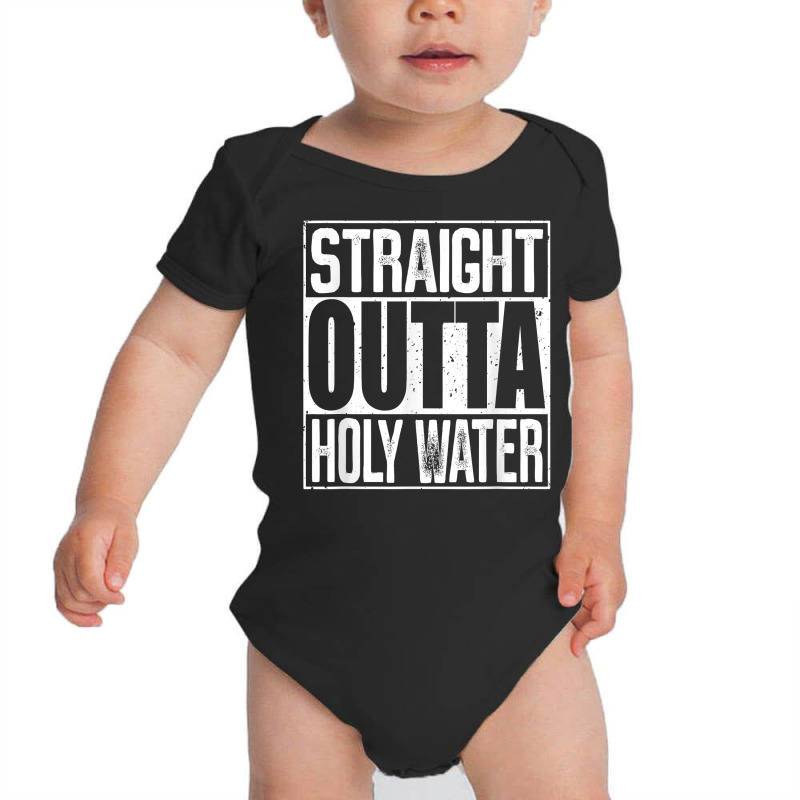 Straight Outta Holy Water T Shirt Baby Bodysuit | Artistshot