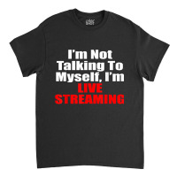 Live Streaming Streamer Gift Classic T-shirt | Artistshot