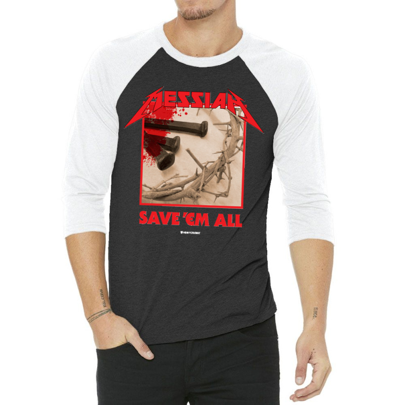 Messiah Save Em All (heavy Crusade) 3/4 Sleeve Shirt | Artistshot