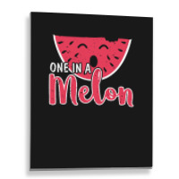 Watermelon  Shirt Watermelon One In A Melon   2171 Metal Print Vertical | Artistshot