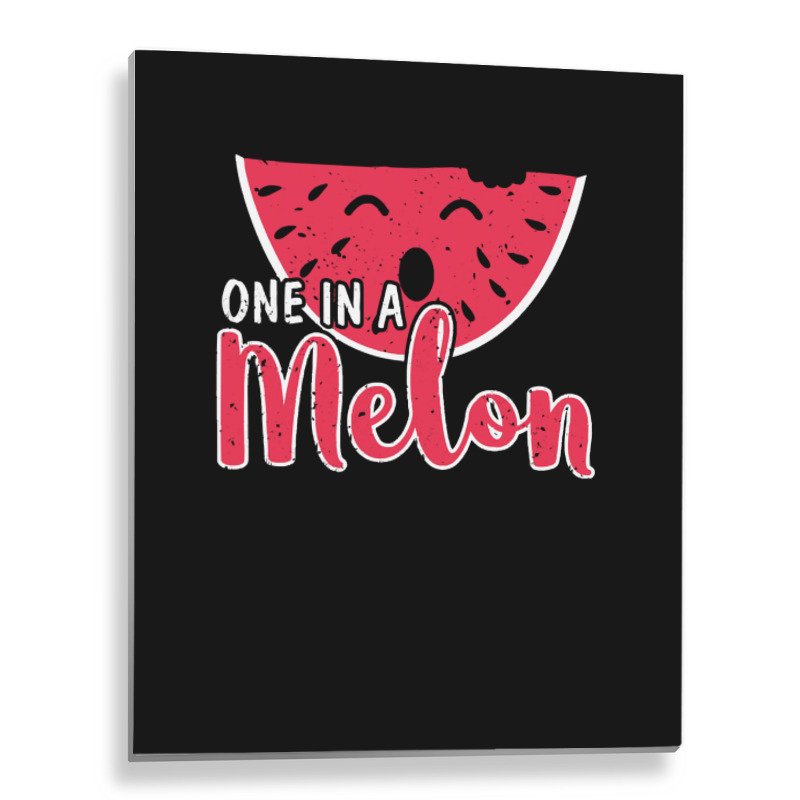 Watermelon  Shirt Watermelon One In A Melon   2171 Metal Print Vertical | Artistshot