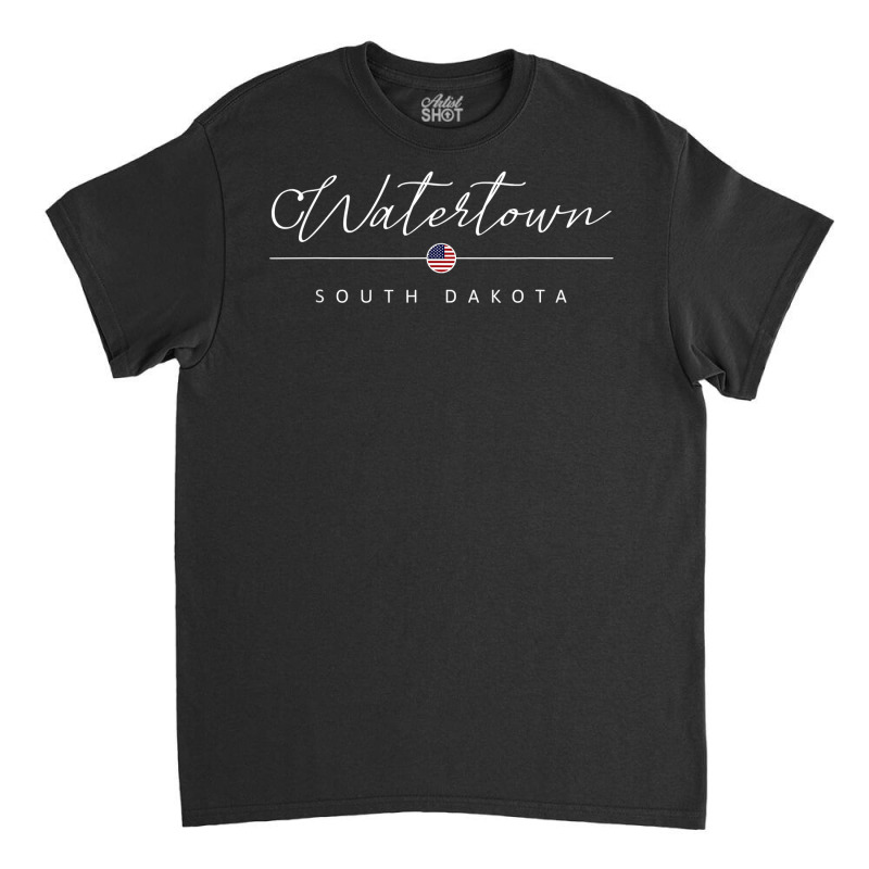 Watertown  South Dakota Sd On Watertown T Shirt Classic T-shirt by gypijacite3 | Artistshot