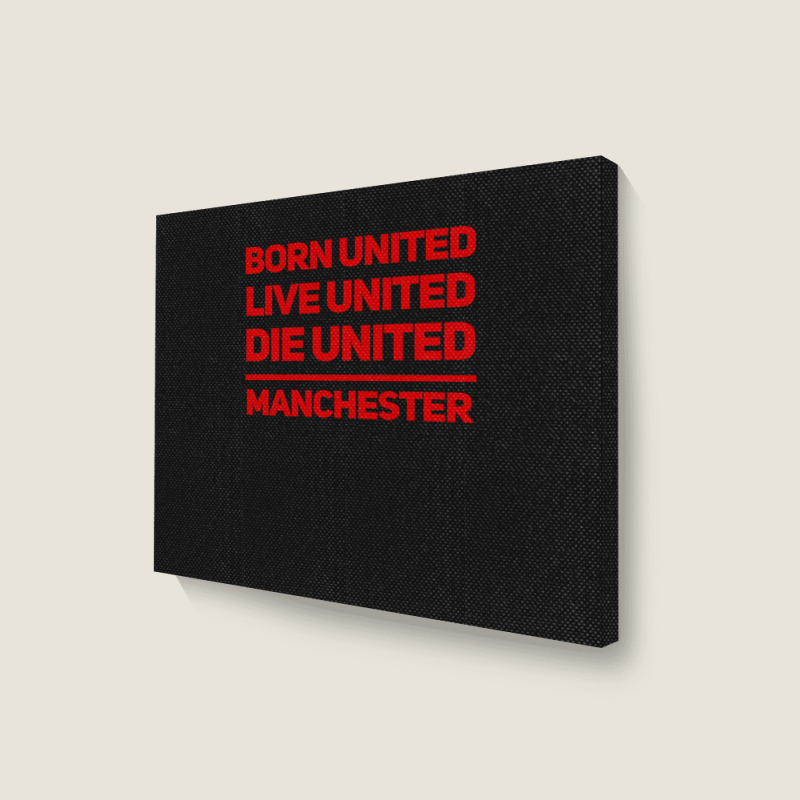 Born United Live United Die United For Manchester Fan Classic Landscape Canvas Print | Artistshot