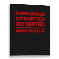 Born United Live United Die United For Manchester Fan Classic Metal Print Vertical | Artistshot