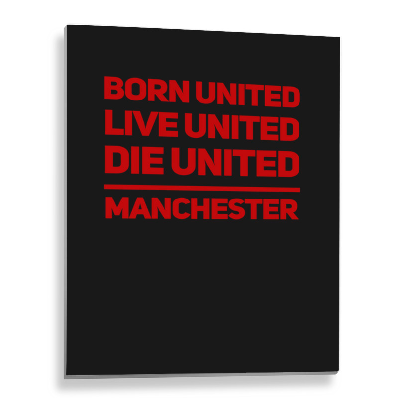 Born United Live United Die United For Manchester Fan Classic Metal Print Vertical | Artistshot