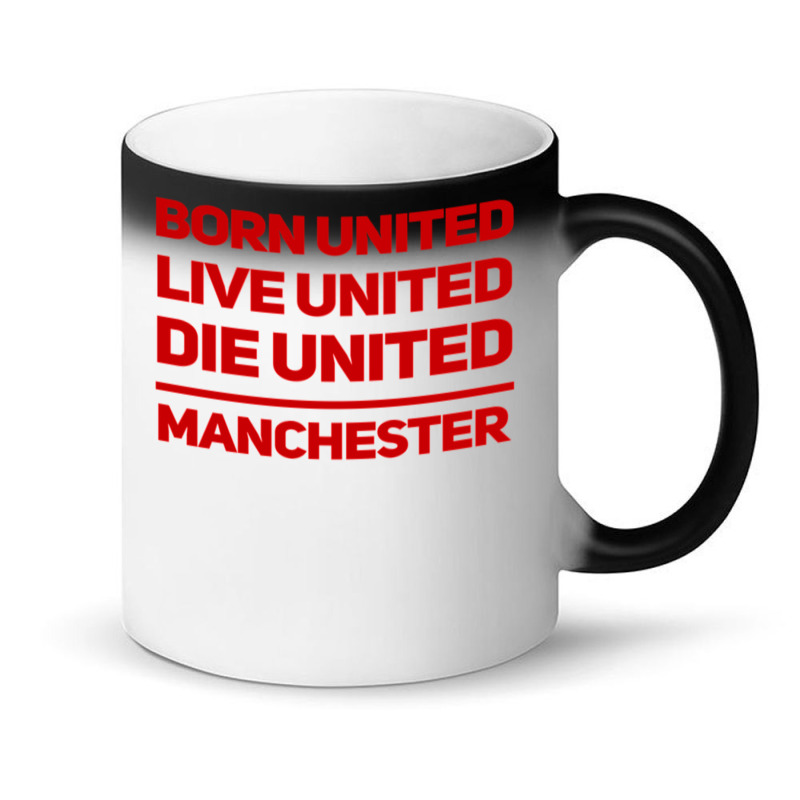 Born United Live United Die United For Manchester Fan Classic Magic Mug | Artistshot