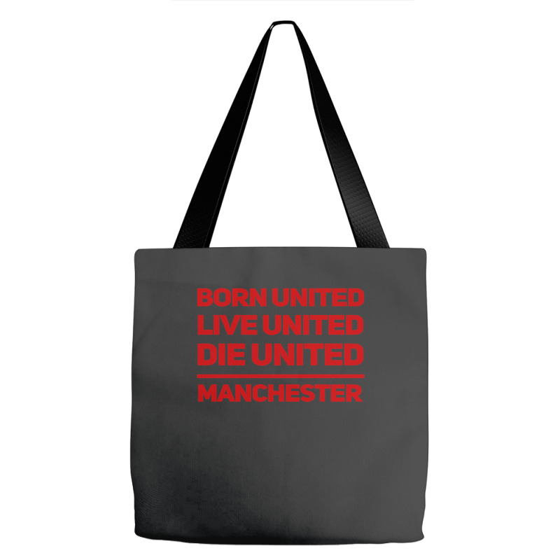 Born United Live United Die United For Manchester Fan Classic Tote Bags | Artistshot