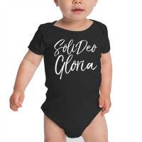 Christian Saying Glory To God Along Latin Soli Deo Gloria Baby Bodysuit | Artistshot