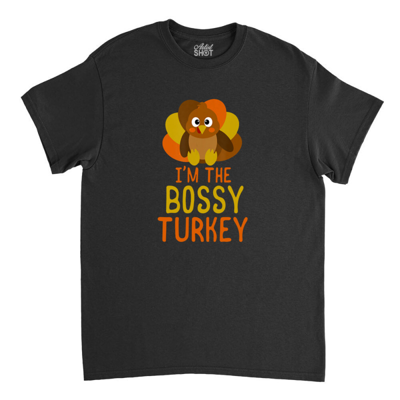 Funny Bossy Turkey Family Matching Thanksgiving Classic T-shirt | Artistshot
