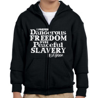 Dangerous Freedom Over Peaceful Slavery Jefferson Youth Zipper Hoodie | Artistshot