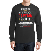 Canal Boat & Narrowboat Gin Palace Captain For Boat Owner T Shirt Long Sleeve Shirts | Artistshot