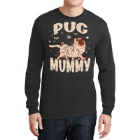 Trendy Halloween Dog Meme Pug Owner Costume Pug Mummy Long Sleeve T Sh Long Sleeve Shirts | Artistshot