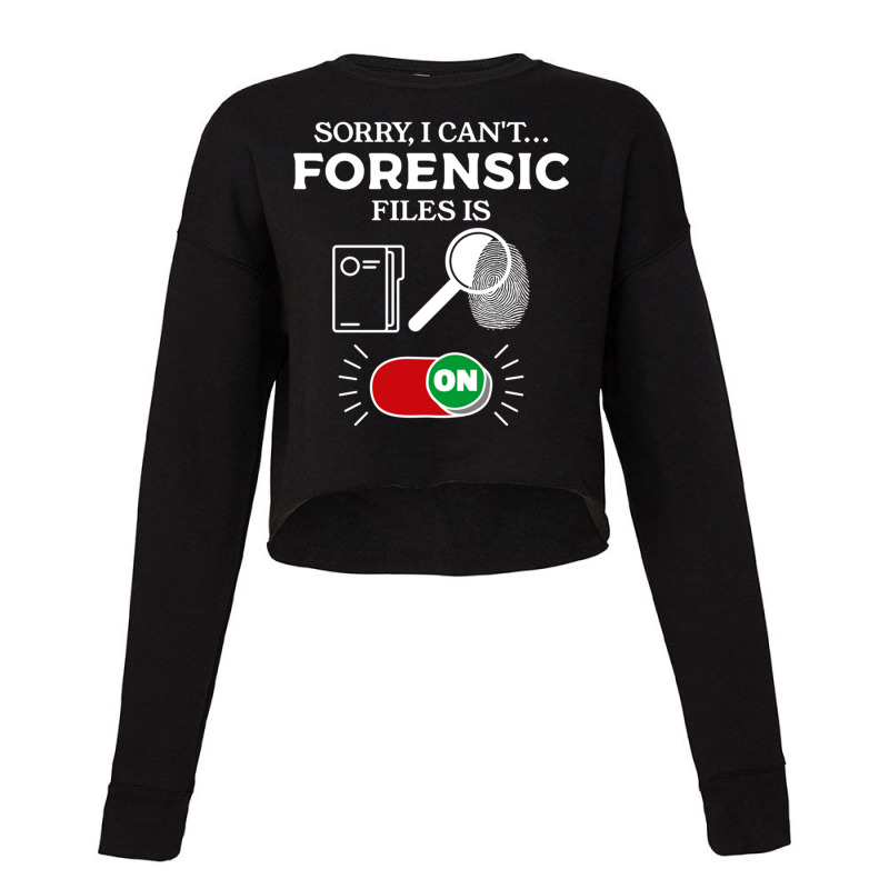 Sorry I Can't Forensic Files Is On Forensic Investigator Pullover Hood Cropped Sweater by cm-arts | Artistshot