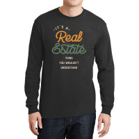 A Real Estate Thing, You Wouldn't Understand Long Sleeve Shirts | Artistshot