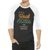 A Real Estate Thing, You Wouldn't Understand 3/4 Sleeve Shirt | Artistshot