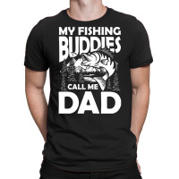 Fishing,lover,my,fishing,buddies,call,me,dad,-,fishing,partner,family, T-shirt | Artistshot