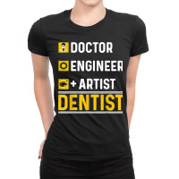 Doctor Engineer Artist Dentist Funny Oral Dental Surgeon Ladies Fitted T-shirt | Artistshot