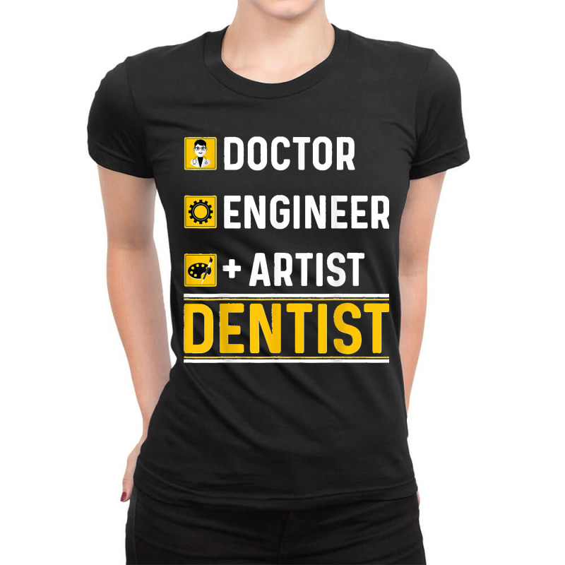 Doctor Engineer Artist Dentist Funny Oral Dental Surgeon Ladies Fitted T-Shirt by KENNETHLEETINSLEY | Artistshot