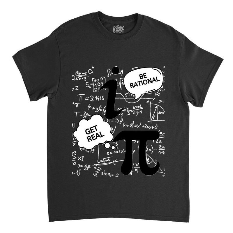 Be Rational Get Real Classic T-shirt by cm-arts | Artistshot