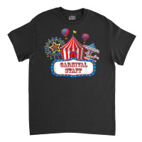 Carnival Staff For Circus Event Staff & Ringmaster Lover T Shirt Classic T-shirt | Artistshot