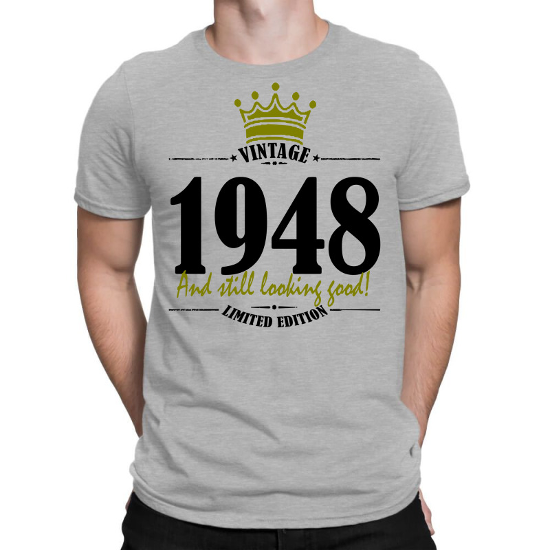 Vintage 1948 And Still Looking Good T-shirt | Artistshot