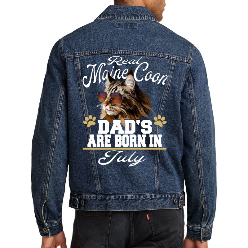 Real Maine Coon Dads Are Born In July Birthday Cat Lover Sweatshirt Men Denim Jacket by cm-arts | Artistshot