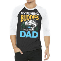 Fishing,partners,my,fishing,buddies,call,me,dad,-,fishing,partner,fami 3/4 Sleeve Shirt | Artistshot