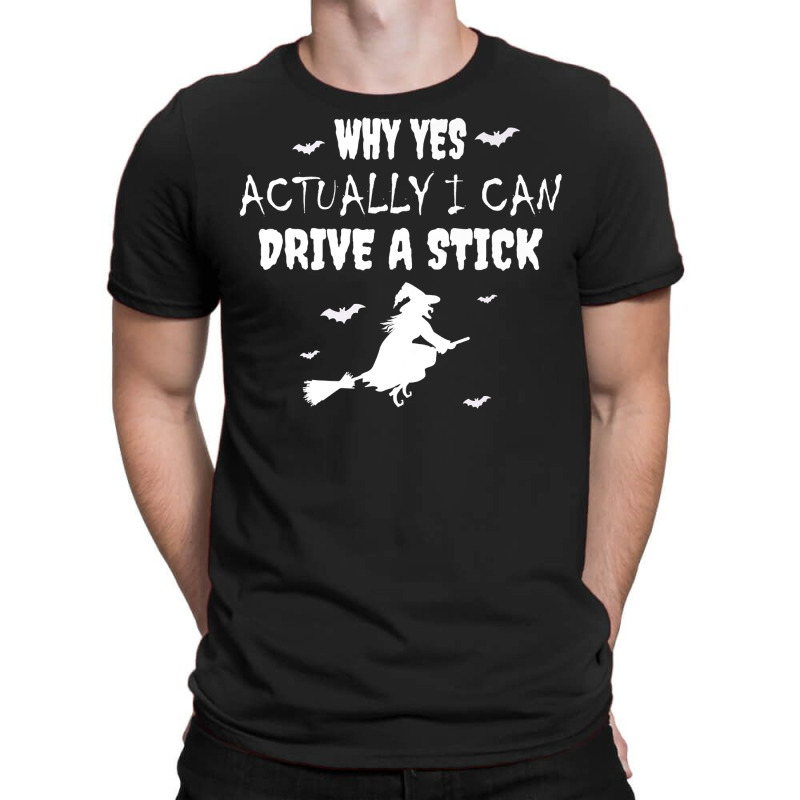 Why Yes Actually I Can Drive A Stick   Witch Halloween Day Premium T S T-Shirt by pofijinashu | Artistshot