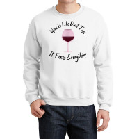 Wine Lover Wine Is Like Duct Tape, It Fixes Everything T Shirt Crewneck Sweatshirt | Artistshot