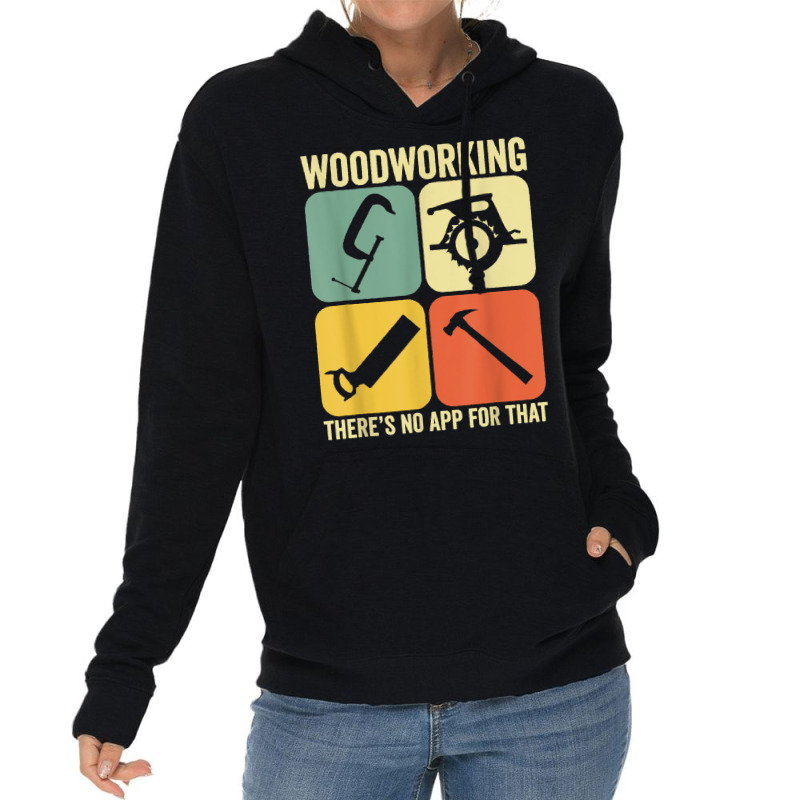 Woodworking There's No App Circular Saw Woodworker T Shirt Lightweight Hoodie | Artistshot