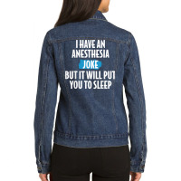 I Have An Anesthesia Joke Funny Anesthesiologist T Shirt Ladies Denim Jacket | Artistshot