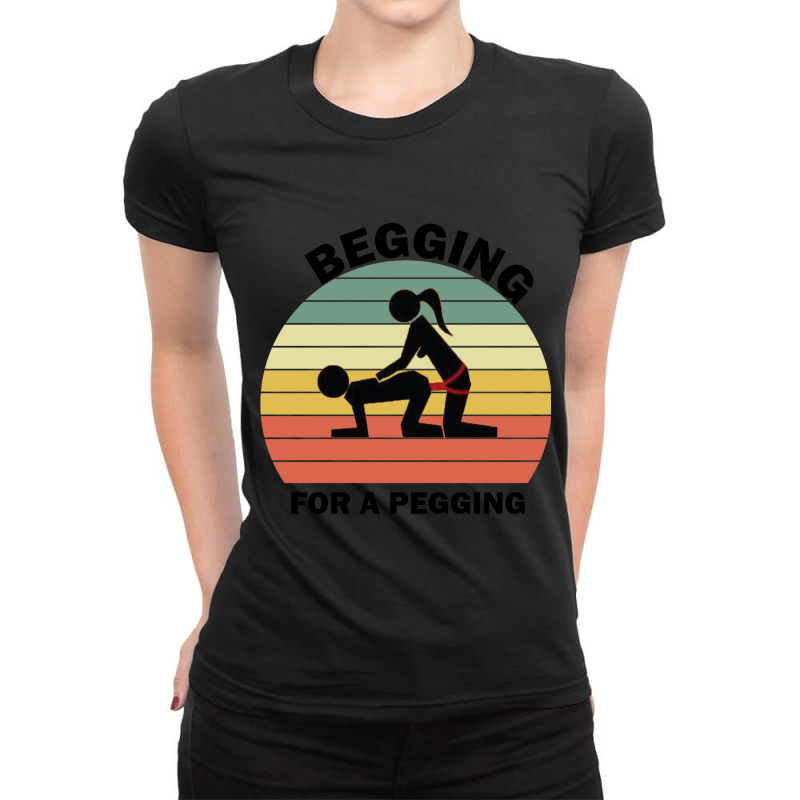 Begging For A Pegging Dominatrix Mistress Bdsm Pegged Ladies Fitted T-Shirt by cm-arts | Artistshot