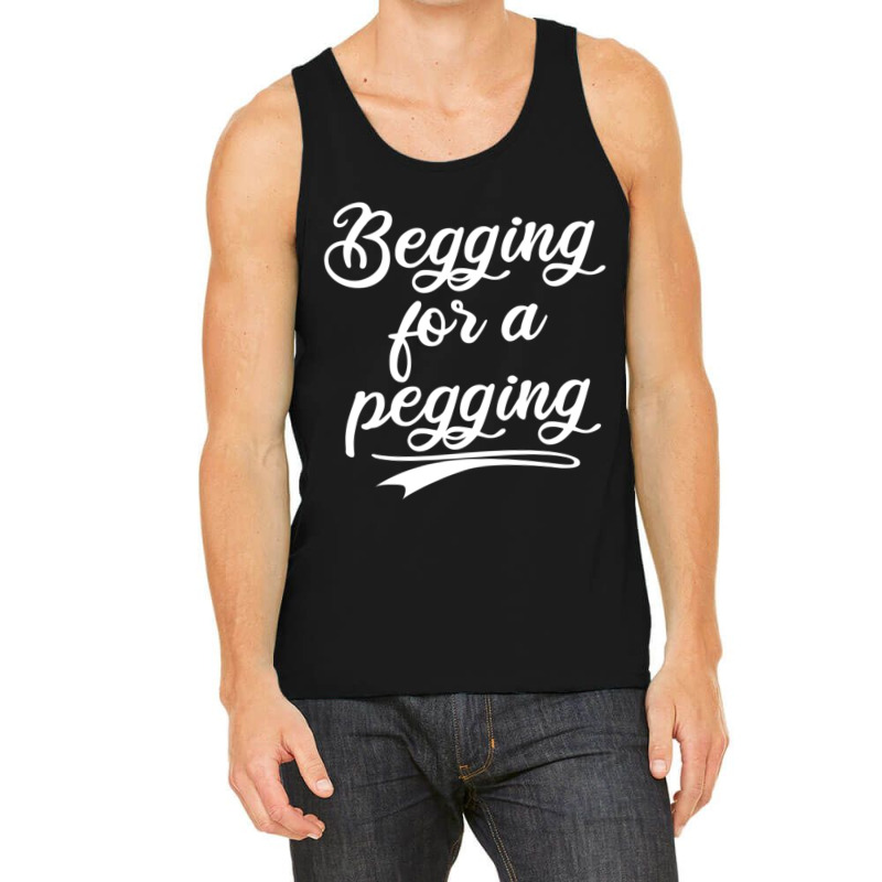 Begging For A Pegging Fitted Tank Top | Artistshot