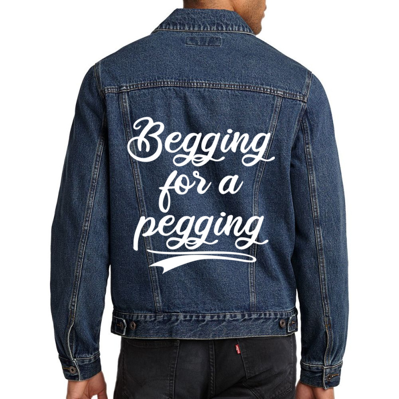 Begging For A Pegging Fitted Men Denim Jacket | Artistshot