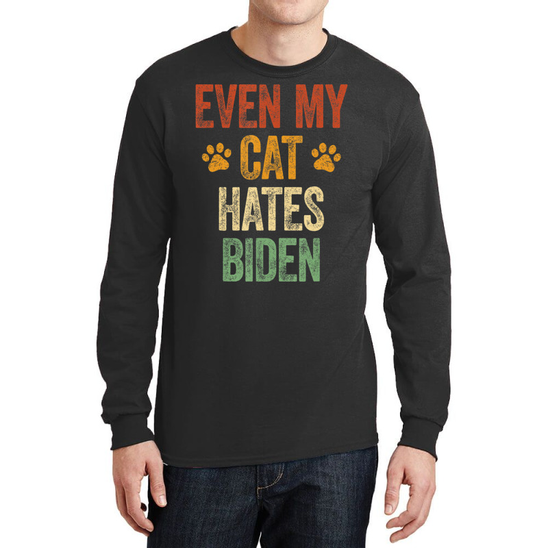 Even My Cat Hates Biden Conservative Anti Liberal Long Sleeve Shirts | Artistshot