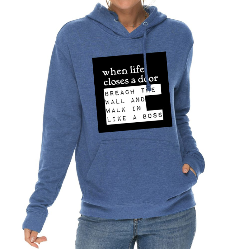 When Life Closes A Door, Breach The Wall And Walk In Like A Boss - Mor Lightweight Hoodie by cm-arts | Artistshot