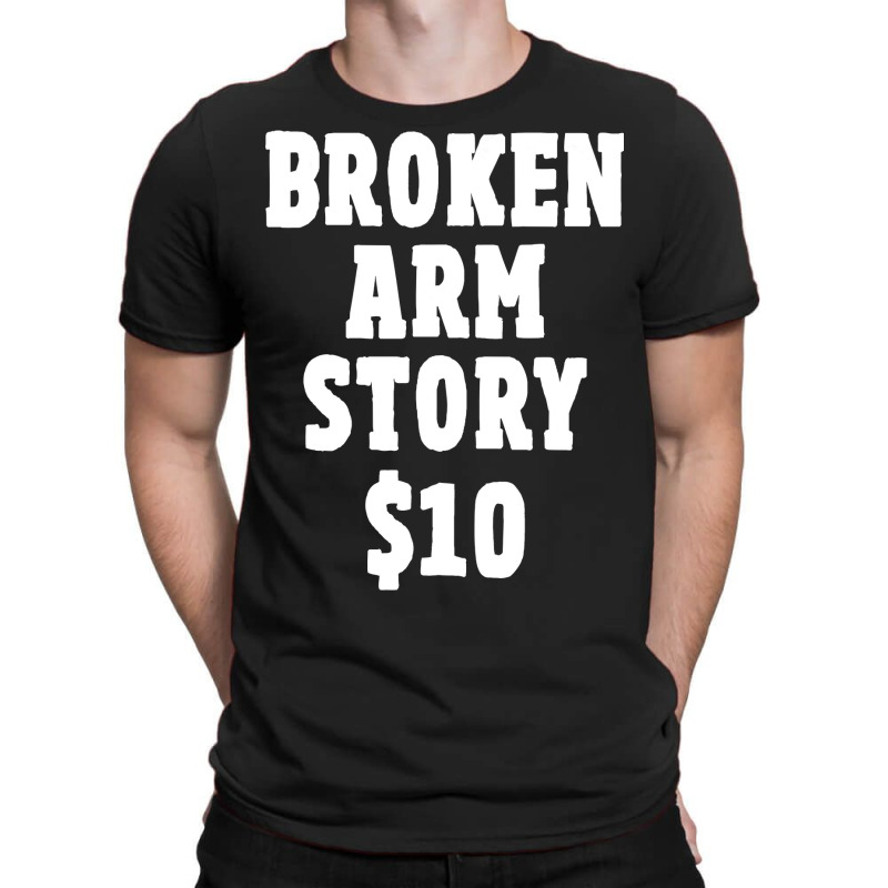 Broken Arm Gifts For Kids Broken Arm Story $10 T-shirt | Artistshot