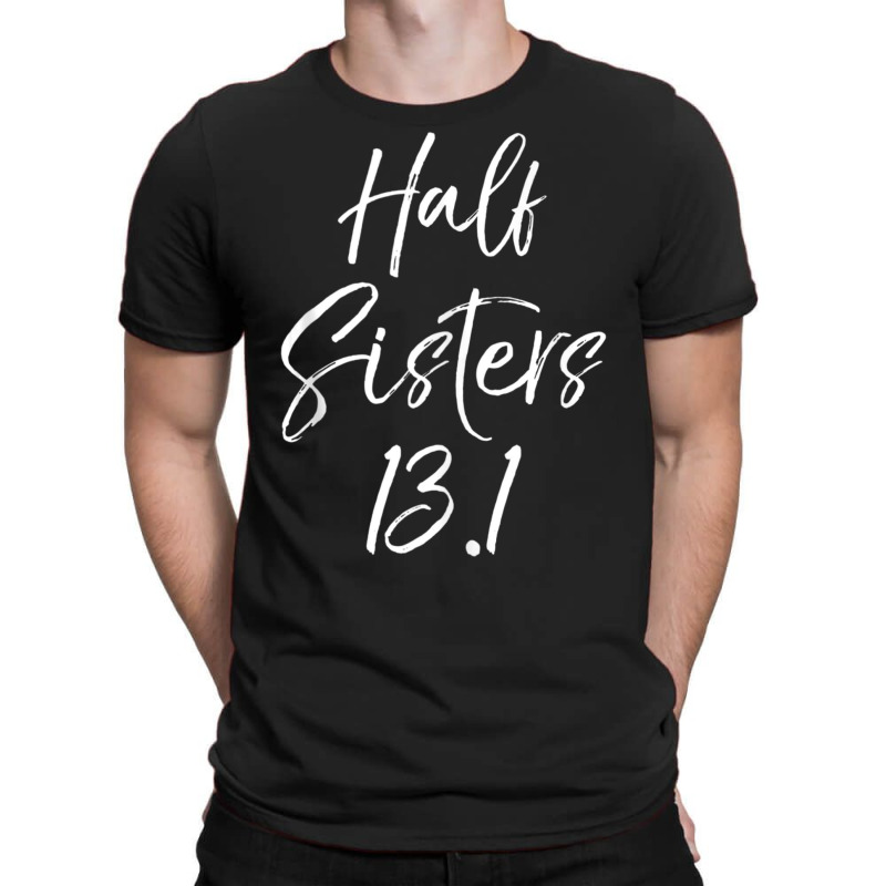 Cute Matching Half Marathon Half Sisters 13.1 T-shirt | Artistshot