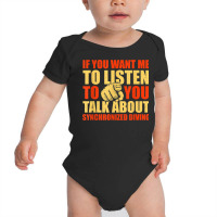 You Want Me To Listen Talk About Synchronized Diving Funny Baby Bodysuit | Artistshot