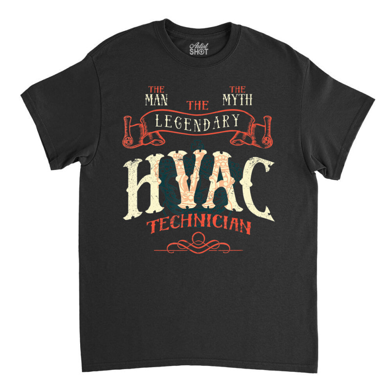 The Man The Myth Hvac Technician Ac Tech Repairman Classic T-shirt by cm-arts | Artistshot