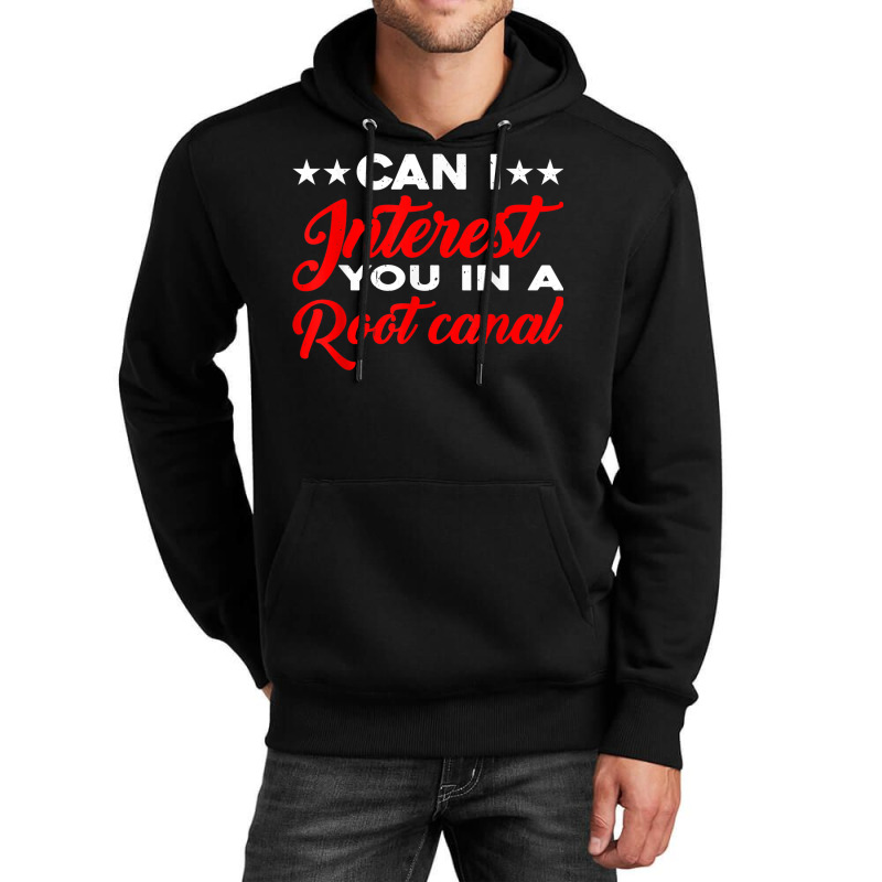 Can I Interest You In A Root Canal Unisex Hoodie | Artistshot